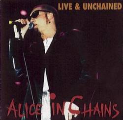 Alice In Chains : Live & Unchained
